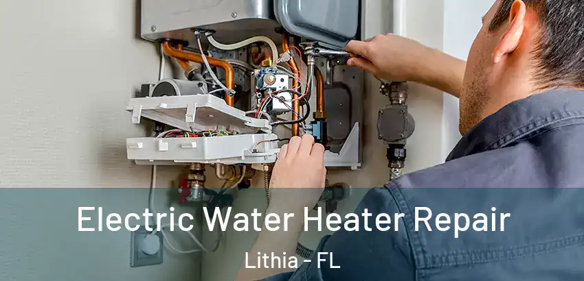 Electric Water Heater Repair Lithia - FL