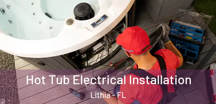 Hot Tub Electrical Installation Lithia - FL