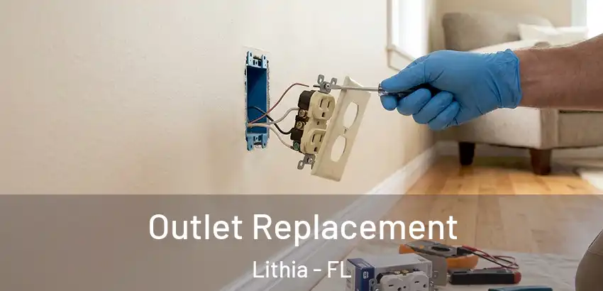 Outlet Replacement Lithia - FL